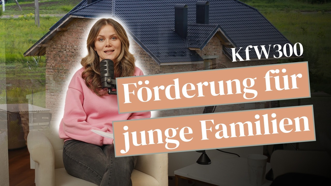 So kannst du dir dein Haus als Familie leisten | Wohneigentum für Familien 300 (KfW300) erklärt! #20