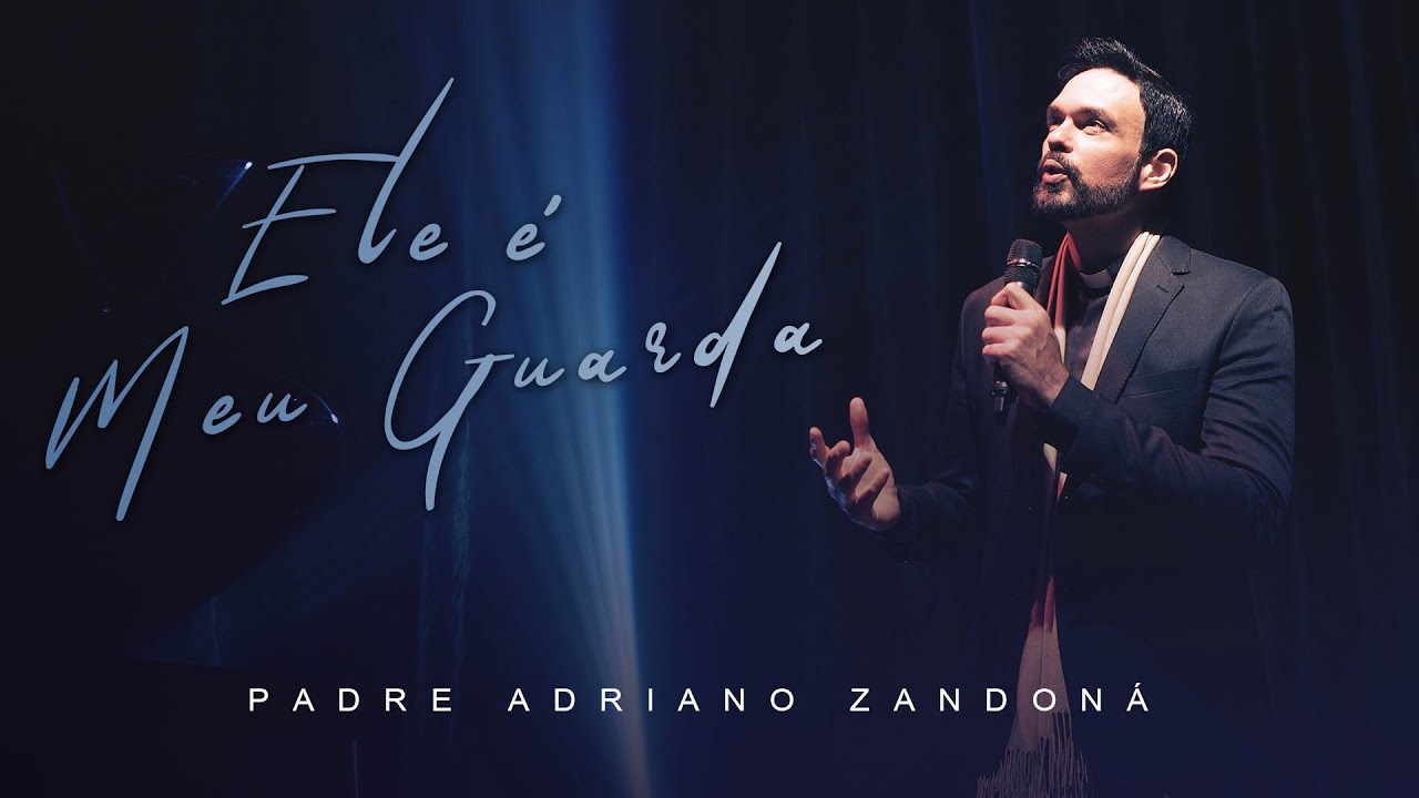 Ele é Meu Guarda | Padre Adriano Zandoná  (clipe oficial)
