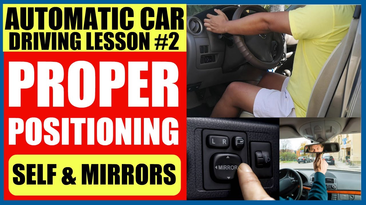 TAMANG PAGPOSISYON NG SARILI AT MGA SALAMIN | AUTOMATIC CAR DRIVING LESSON #2