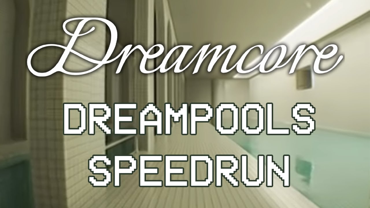 Dreamcore (demo) - Dreampools in 