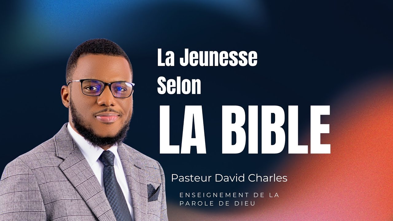 🔴 LA JEUNESSE SELON LA BIBLE