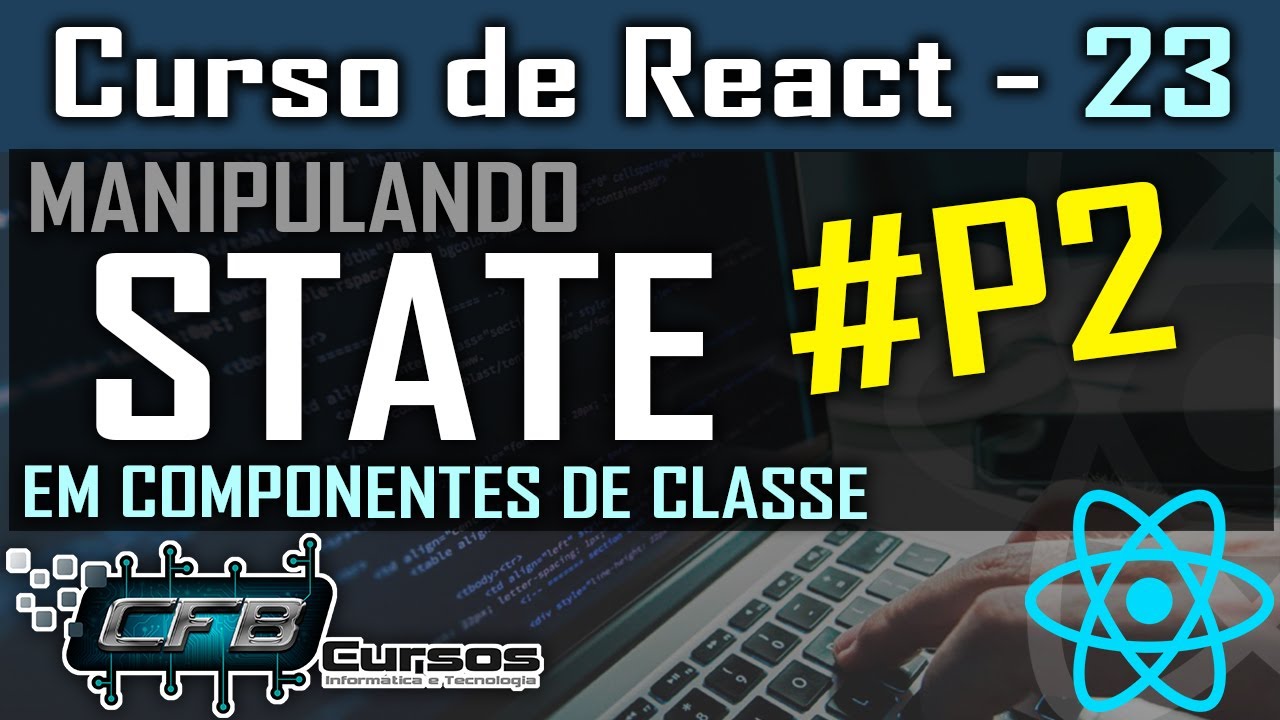 Manipulando STATE em Componentes de Classe ReactJS #P2 - Curso de React - Aula 23