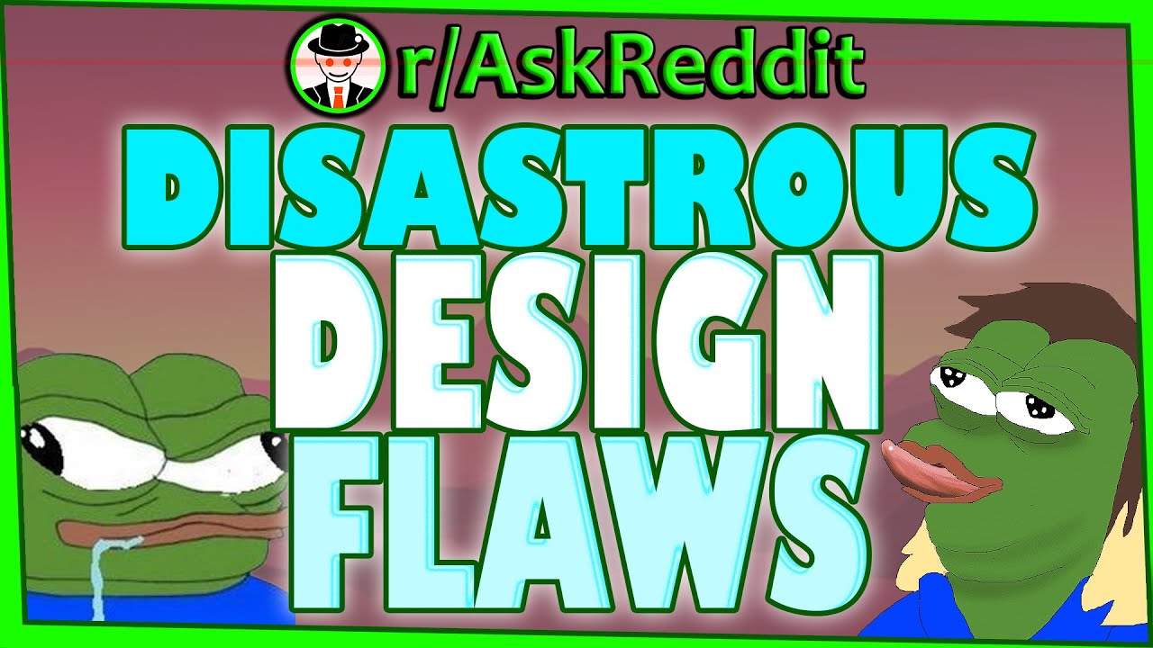 Best Instances of Disastrous Design Flaws - (r/AskReddit Top Posts | Reddit Stories)