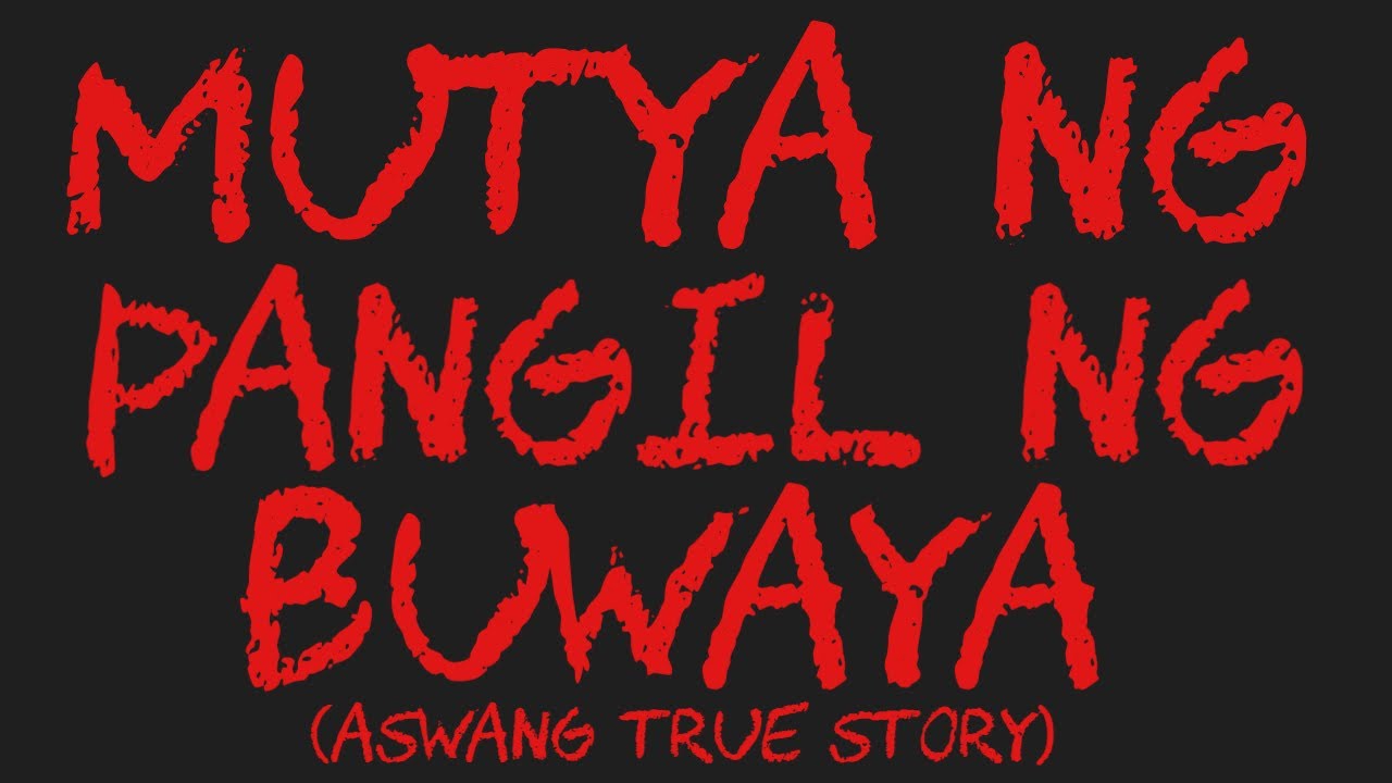 MUTYA NG PANGIL NG BUWAYA (Aswang True Story)