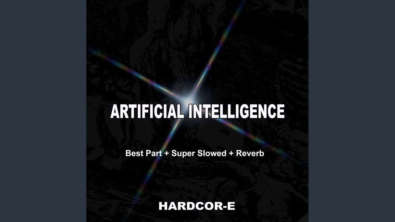 Artificial Intelligence (Best Part + Super Slowed + Reverb)