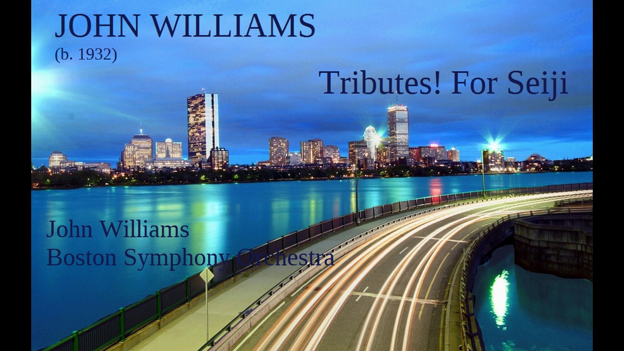 John Williams (b. 1932): Tributes! For Seiji [Williams-Boston SO]