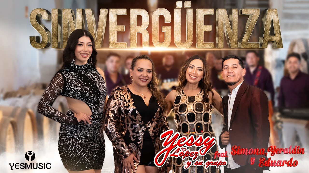 Sin Verg&uuml;enza - Yessy Lopez y Su Grupo feat. Simona x Yeraldin x Eduardo - Video Oficial