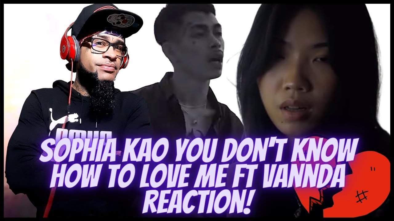 Sophia Kao - You Don't Know How to Love Me feat. VannDa Official Music Video REACTION