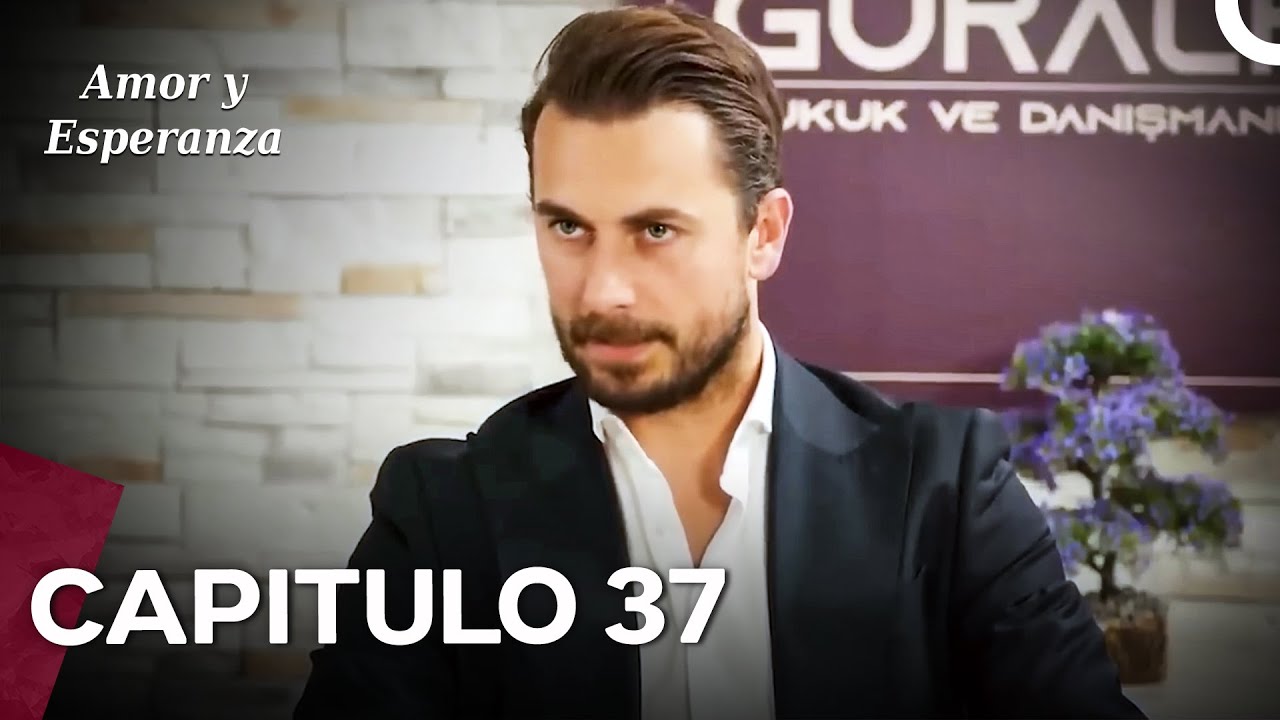 Amor y Esperanza - Capitulo 37 (Doblado en Español)