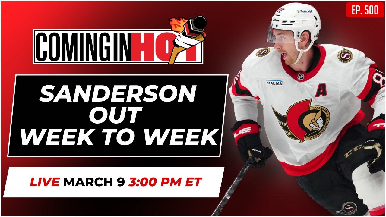 Jake Sanderson out Week to Week - Coming in Hot LIVE - March 9th