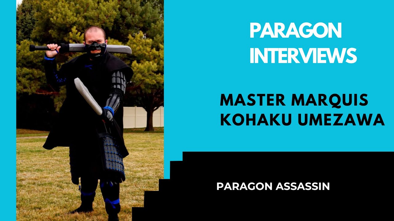 Paragon Interviews 022 &mdash; Мастер Маркиз Кохаку Умэдзава, Paragon Assassin