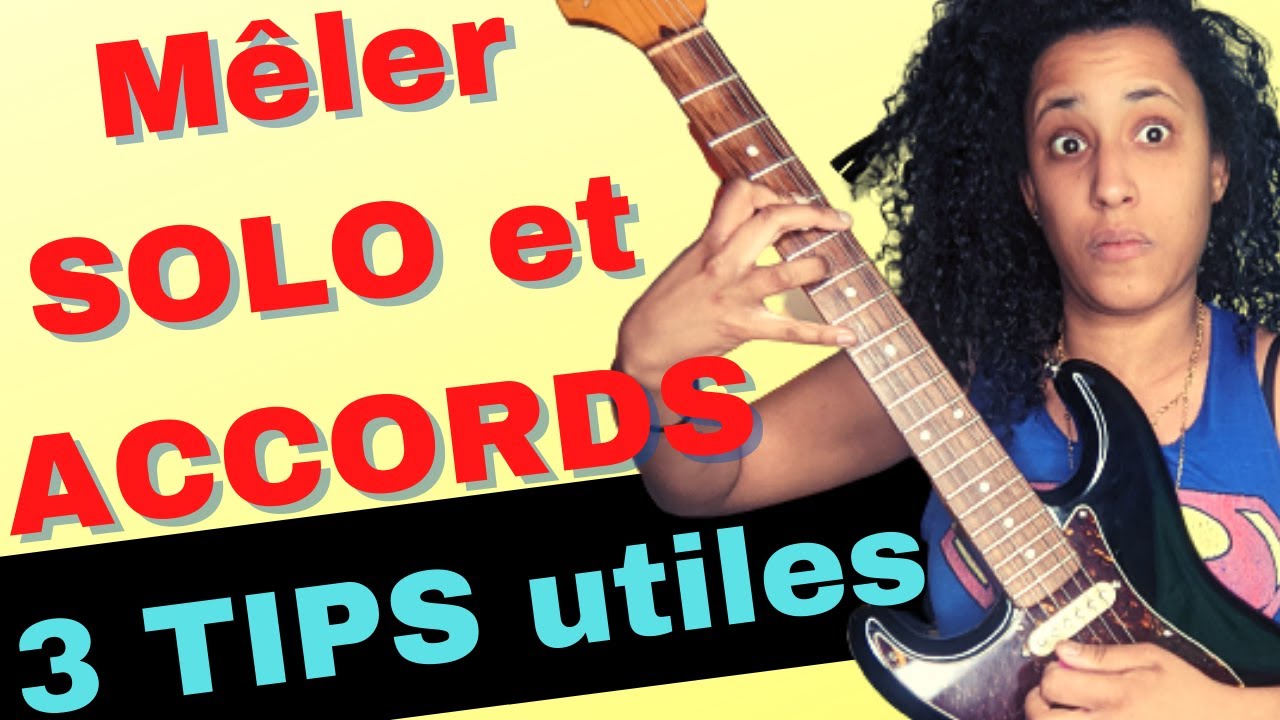 Comment mêler EFFICACEMENT accords et jeu lead ?