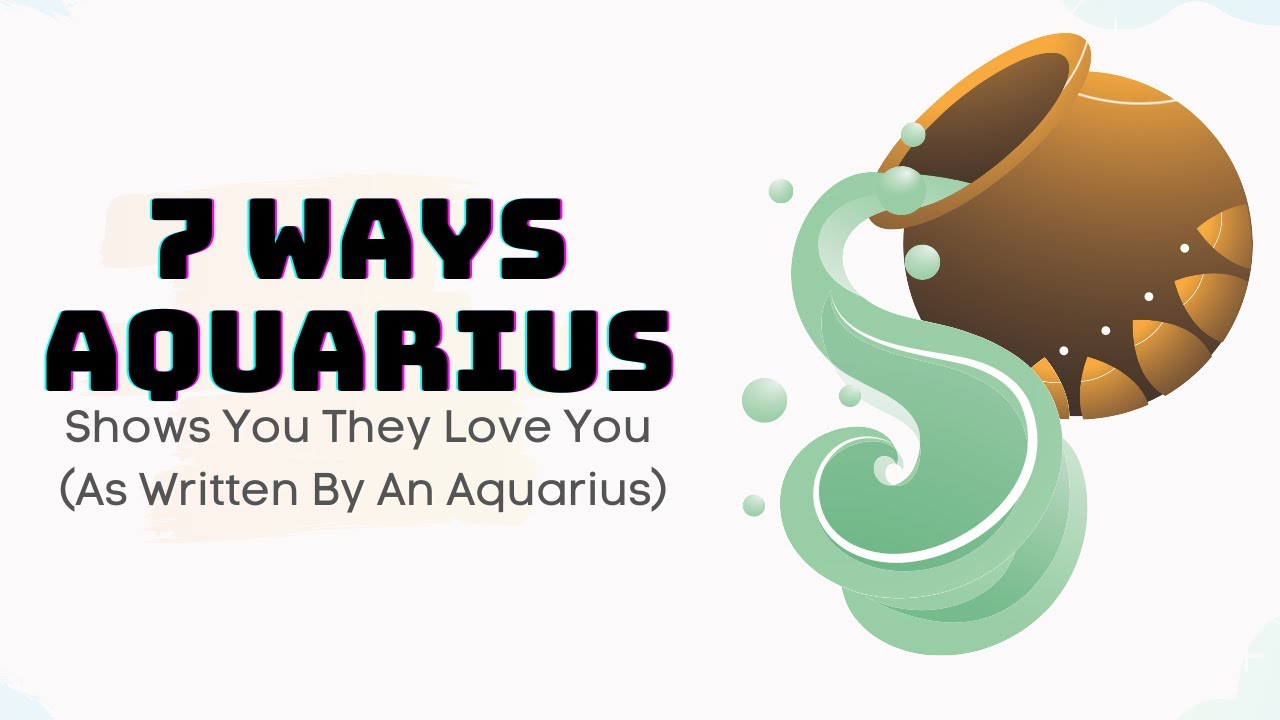 7 Ways Aquarius Shows You They Love You (As Written By An Aquarius)