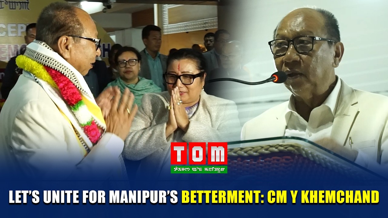 LET’S UNITE FOR MANIPUR’S BETTERMENT: CM Y KHEMCHAND
