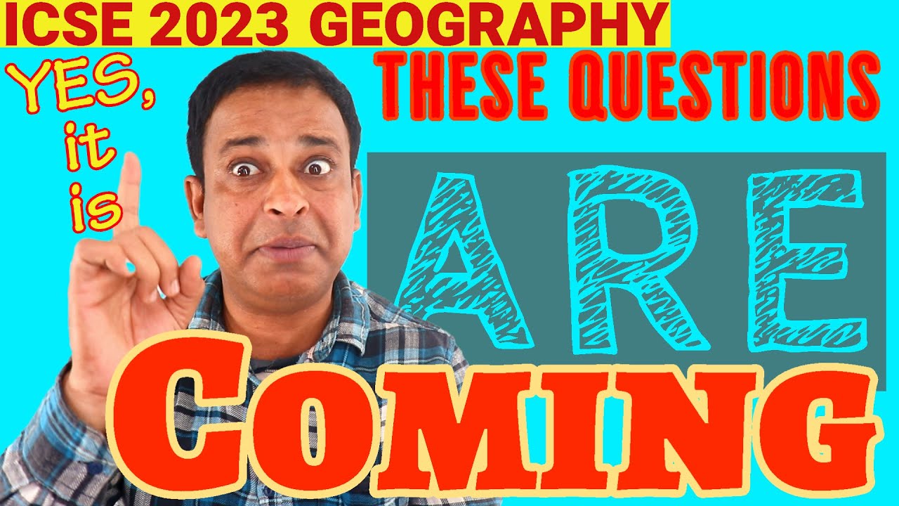 ICSE Geography 2023: Last Minute suggestions for Board Exams | Smartest way to prepare! 80/80 sure!