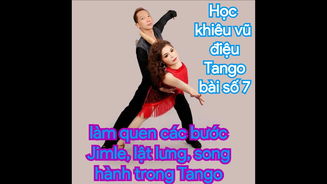 Học khiêu vũ điệu Tango. Bài số 7, làm quen với các bước Jimle, lật lưng và bước song hành