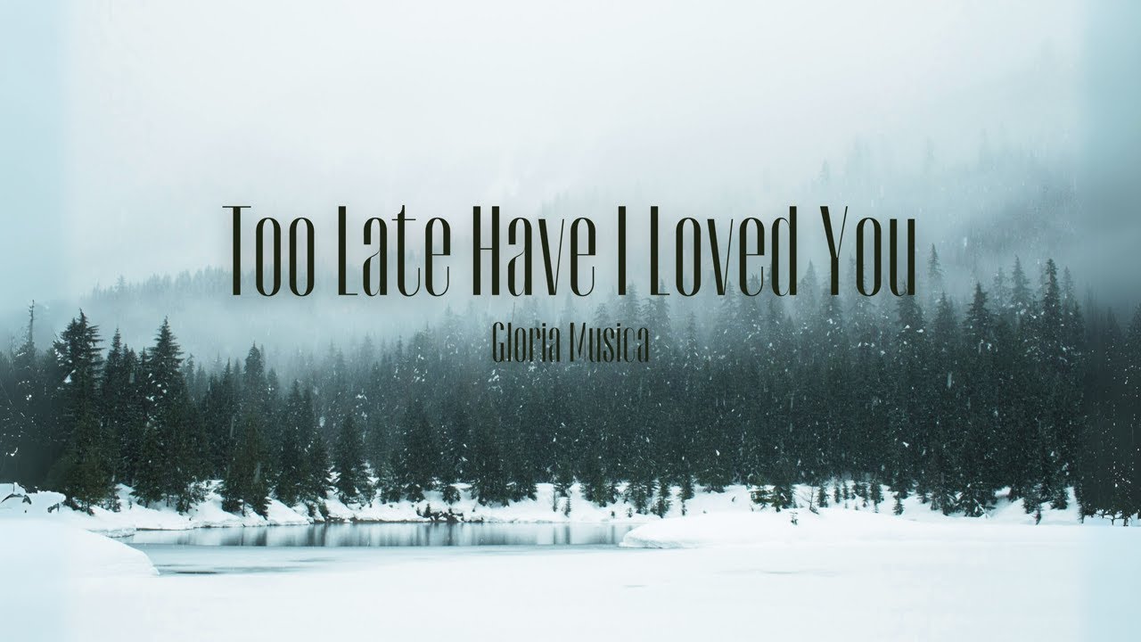 Too Late Have I Loved You Lord (St Augustine) | Christian Worship Music #god #jesus #love #christian
