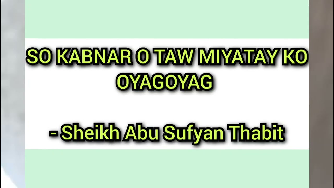 SO KABNAR O TAW MIYATAY KO OYAGOYAG - Sheikh Abu Sufyan Thabit Wasyat Maranao