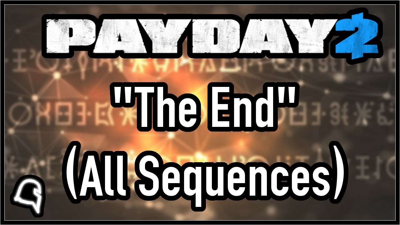The End (All Sequences) [Payday 2]