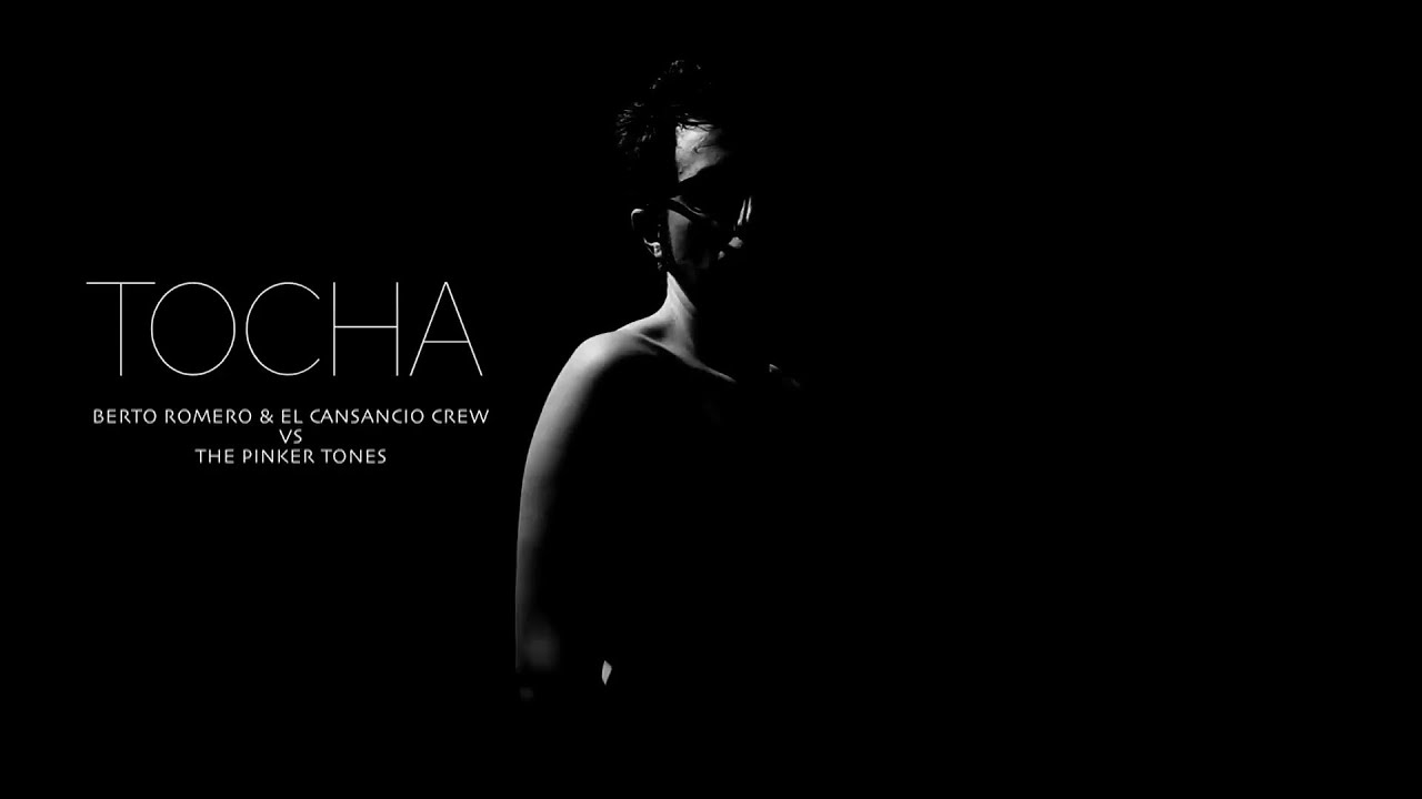 TOCHA - Berto Romero & El Cansancio Crew VS The Pinker Tones