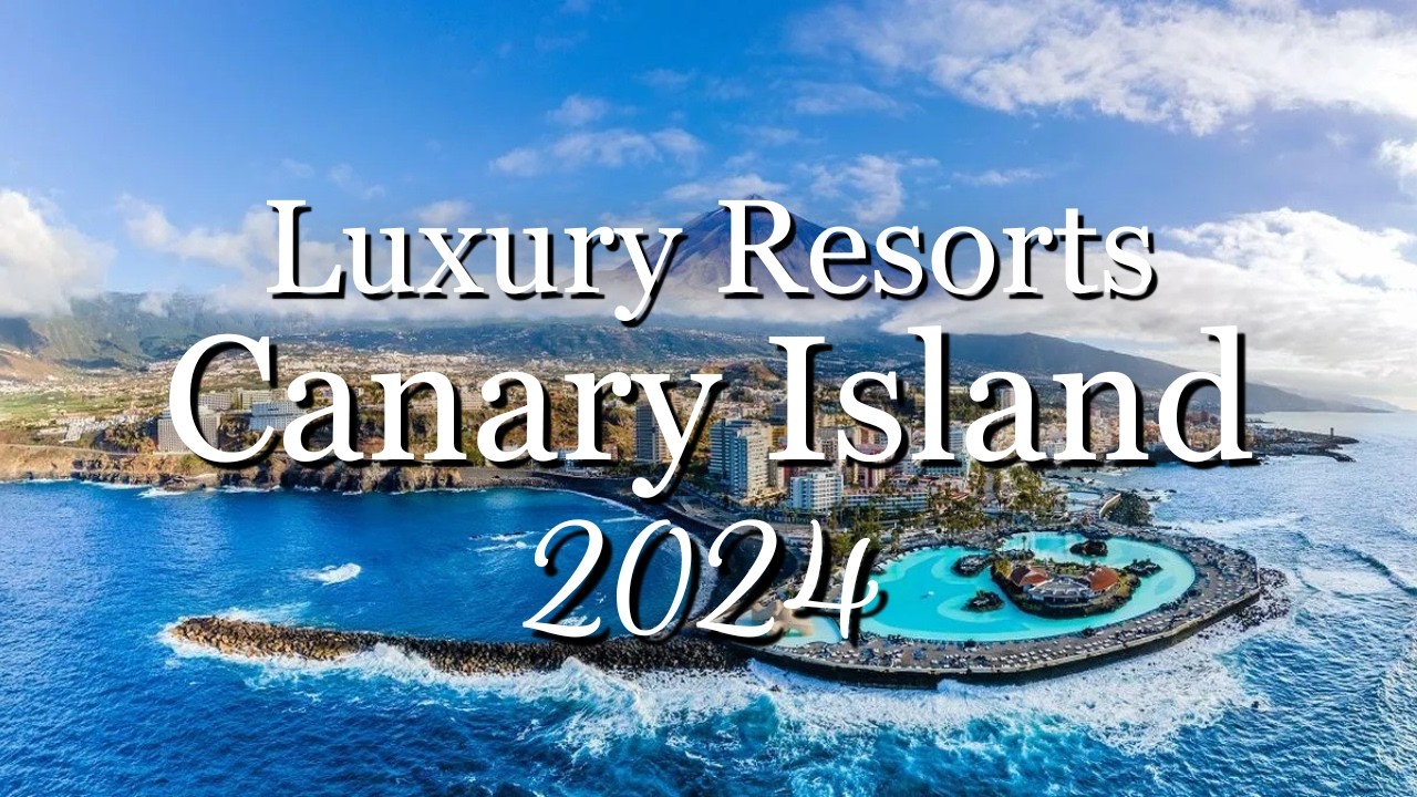 TOP 10 Best Luxury Resorts in the Canary Islands 2024