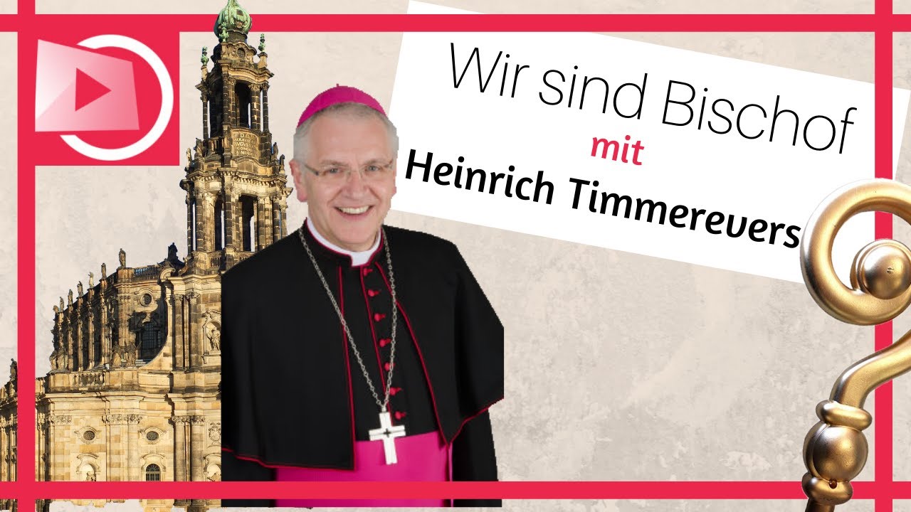 Wir sind Bischof mit Heinrich Timmerevers