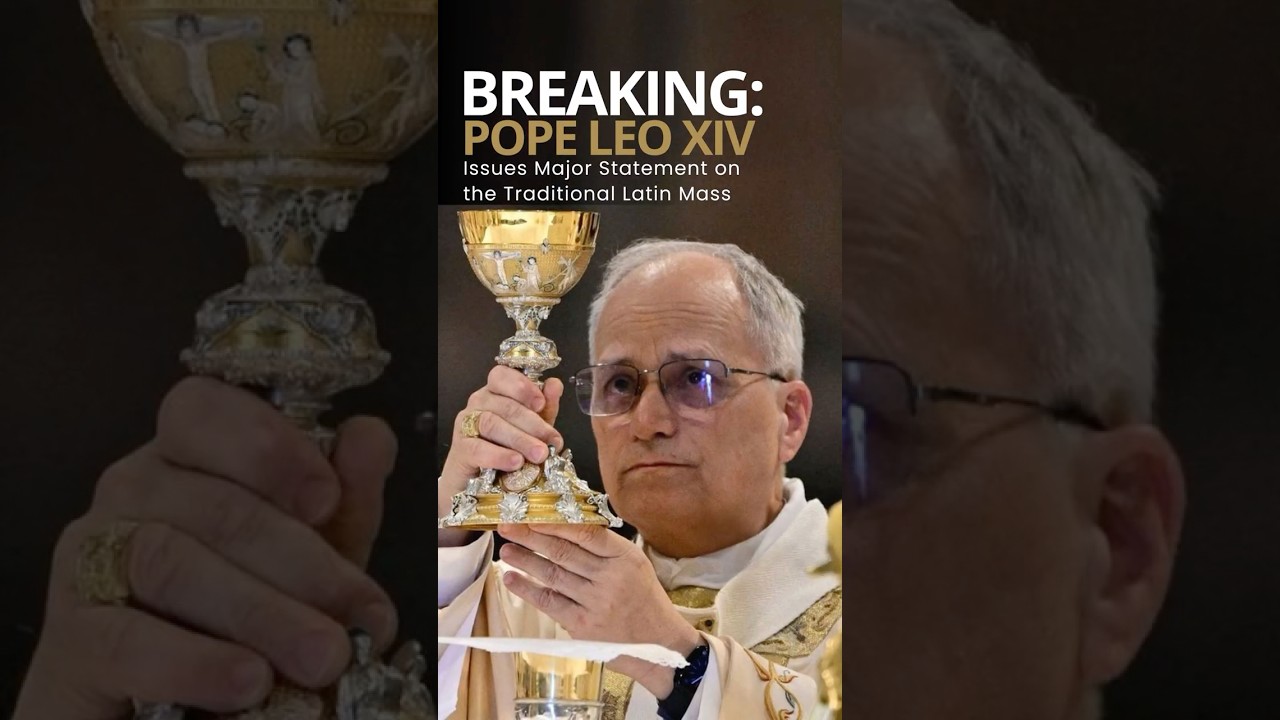 BREAKING NEWS: Pope Leo XIV Issues Major Statement on the Traditional Latin Mass