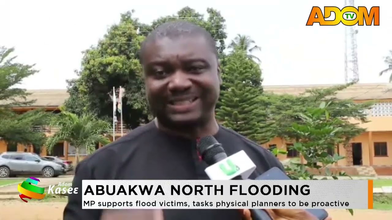 Abuakwa North Flooding: MP supports flood victims, tasks physical planners to proactive