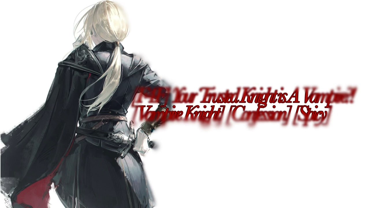 [F4F] Your Trusted Knight is A Vampire?! [Vampire Knight] [Confession] [Spicy]