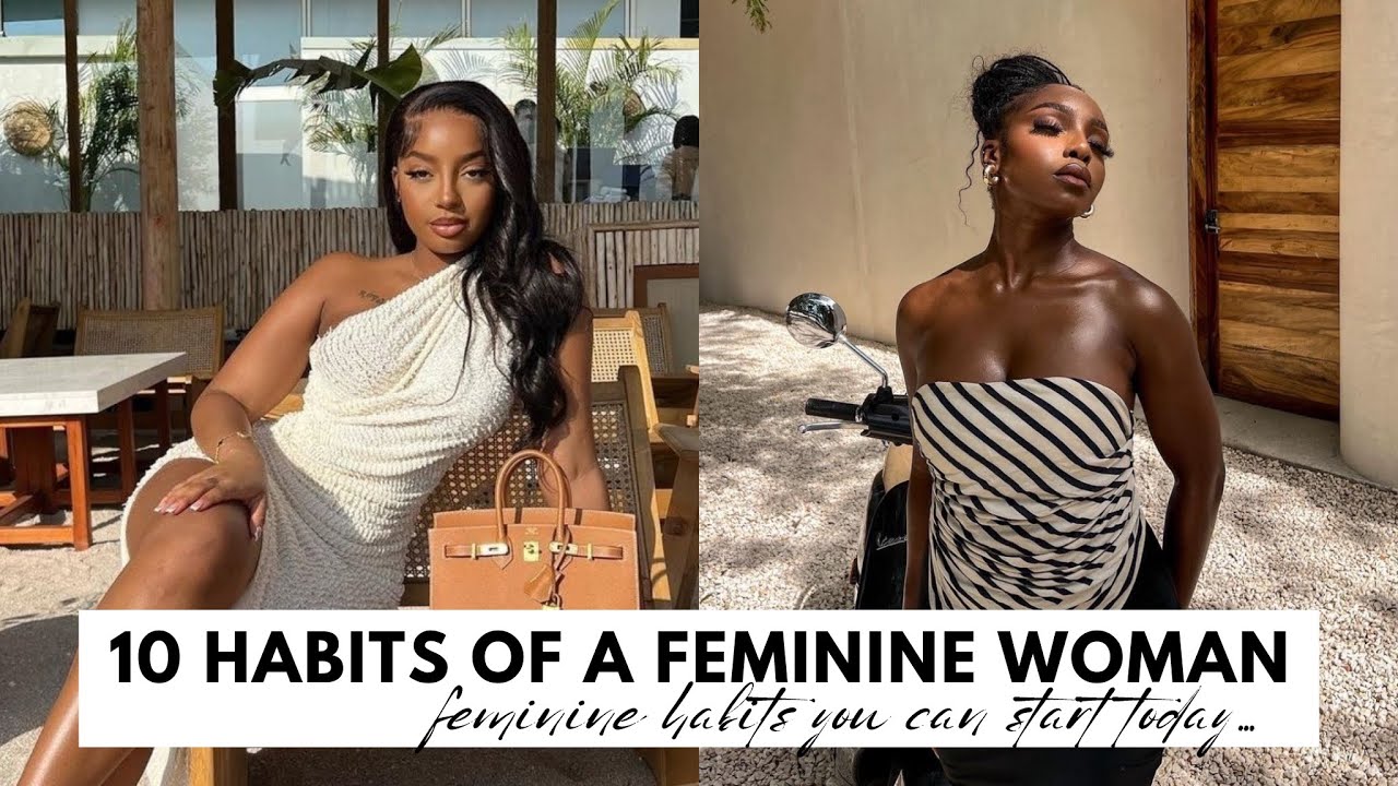 10 Habits Of Highly Feminine Women