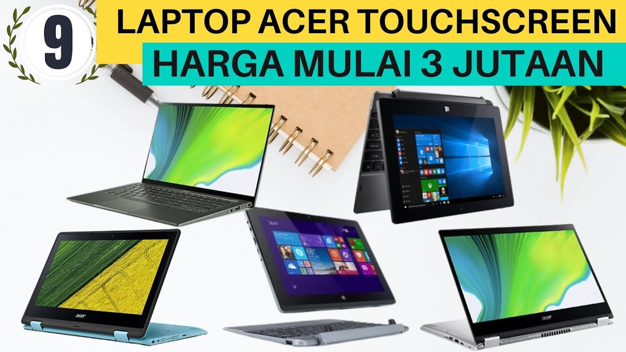Rekomendasi 9 Laptop ACER Touchscreen Murah Mulai 3 Jutaan Terbaik 2021