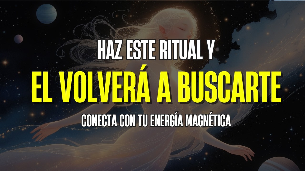 Haz este ritual y él volverá a ti / Activa tu energía magnética