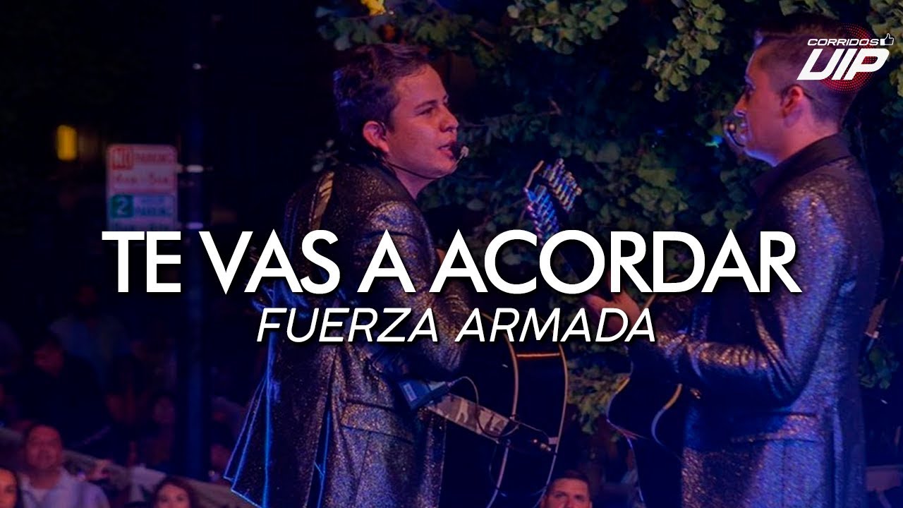 FUERZA ARMADA - Te Vas A Acordar Y M&aacute;s | CORRIDOS VIP 2019