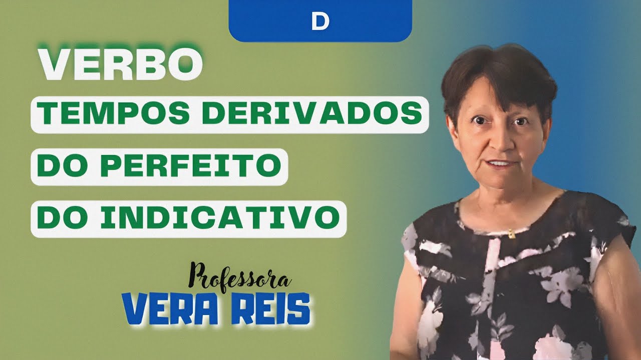 101 - VERBO | TEMPOS DERIVADOS DO PERFEITO DO INDICATIVO - D