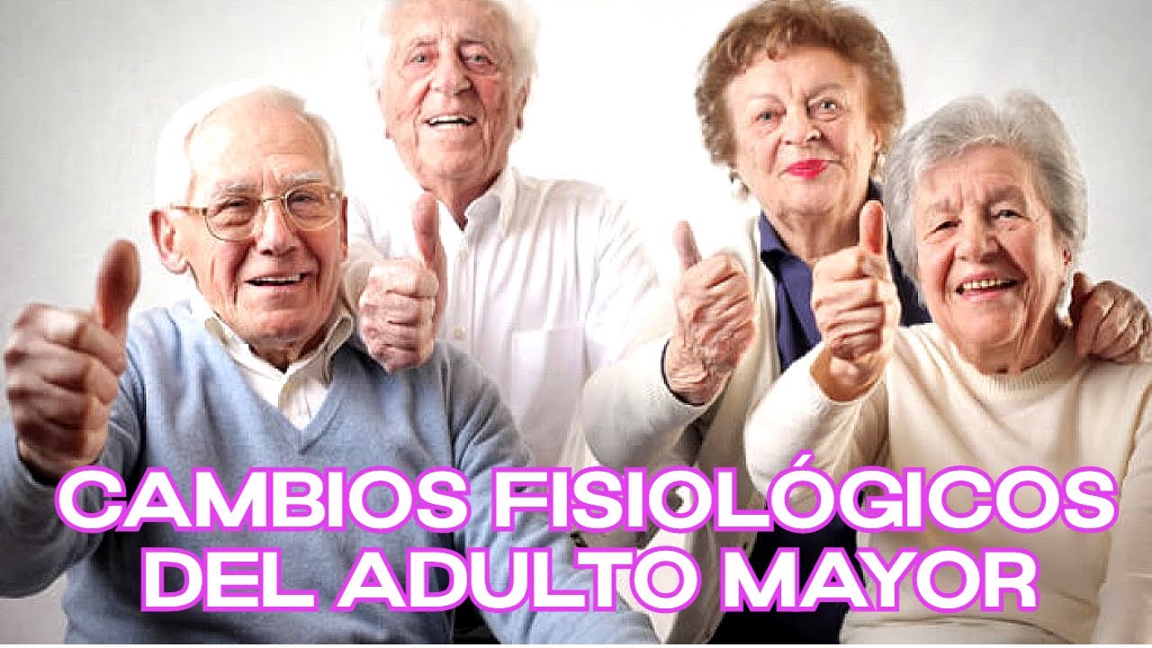 CAMBIOS FISIOLÓGICOS DEL ADULTO MAYOR / Cofia Educativa