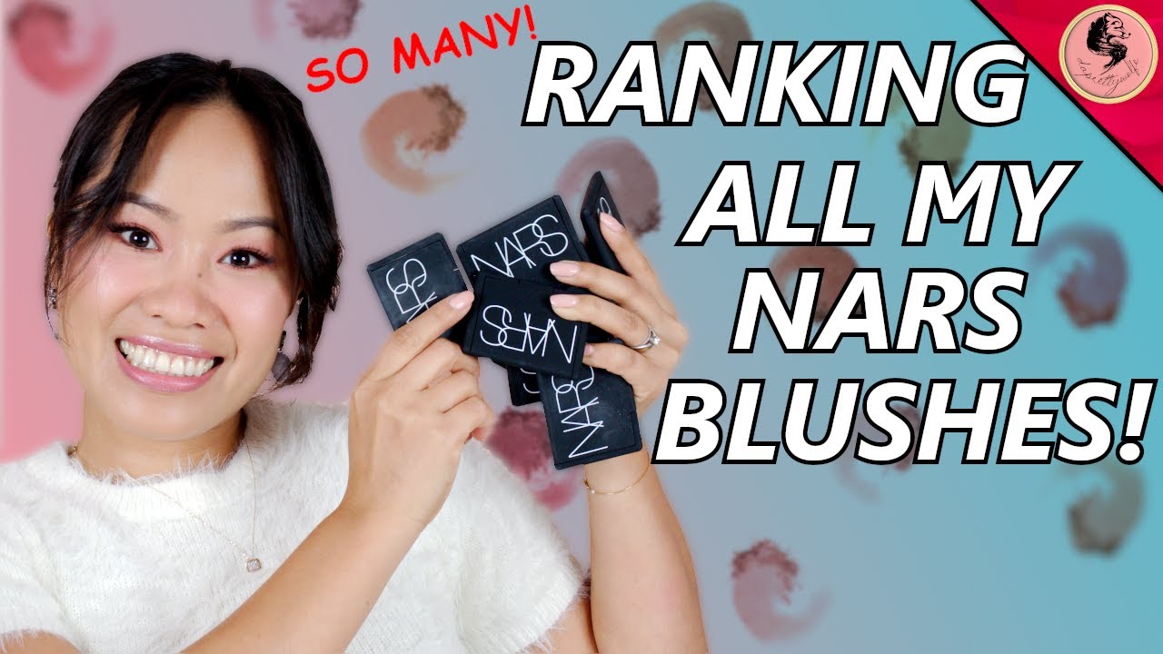 RANKING ALL MY NARS BLUSHES!