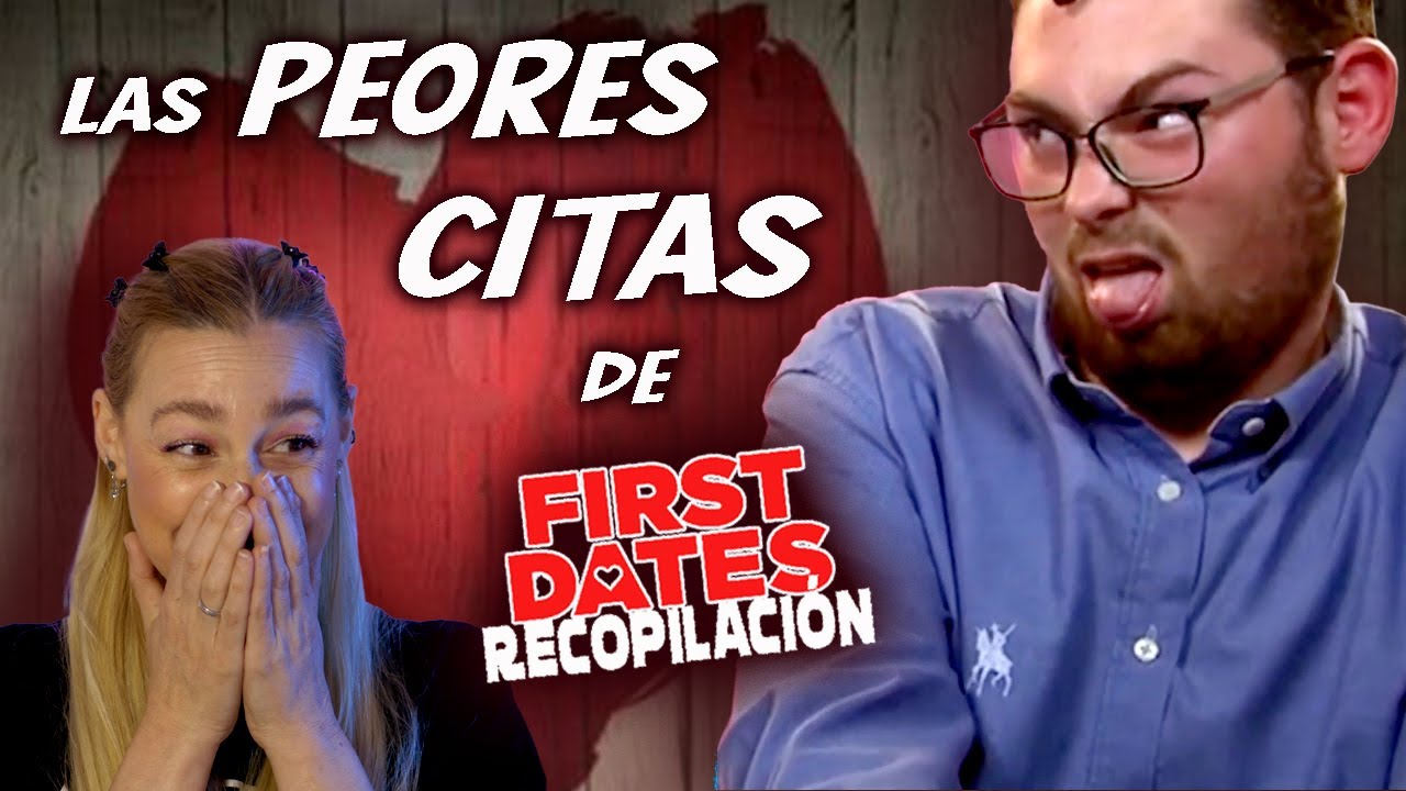 PEORES Y MEJORES MOMENTOS DE FIRST DATES. #reaccion #firstdates