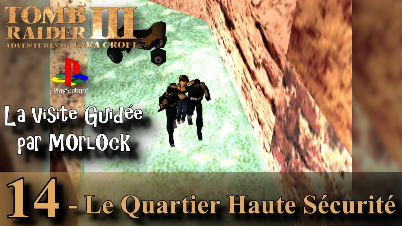 Tomb Raider 3 sur PS - 14 - Le Quartier Haute Sécurité [Visite guidée] [No meds] [fr]
