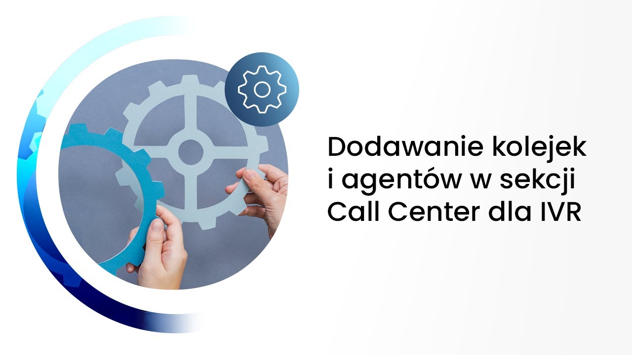 EasyCall - Dodawanie kolejek i agentów w sekcji Call Center dla IVR