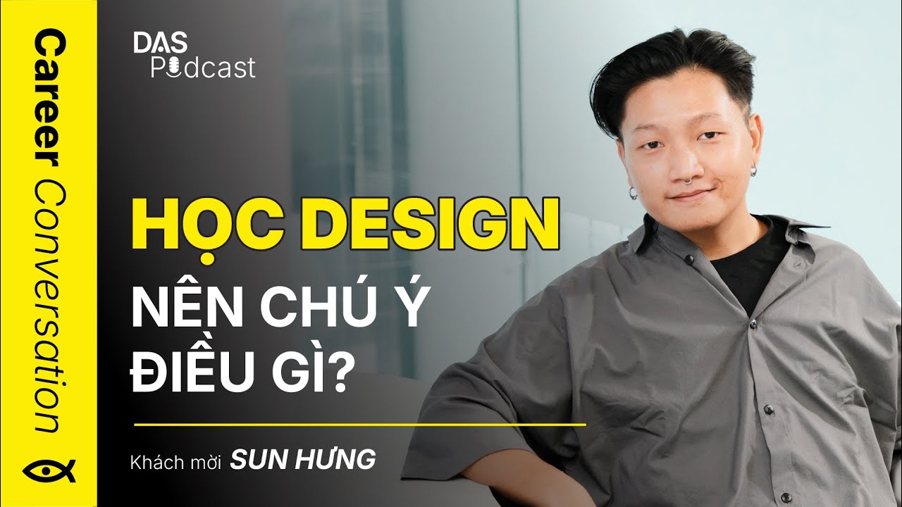 HỌC DESIGN NÊN CHÚ Ý ĐIỀU GÌ? | CAREER CONVERSATION