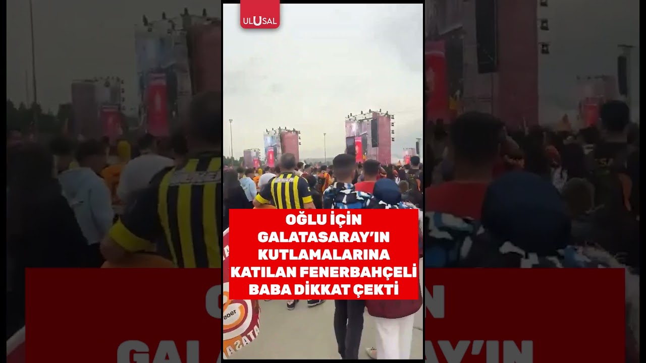 Oğlu için Galatasaray kutlamalarına katılan Fenerbahçeli baba dikkat çekti 
