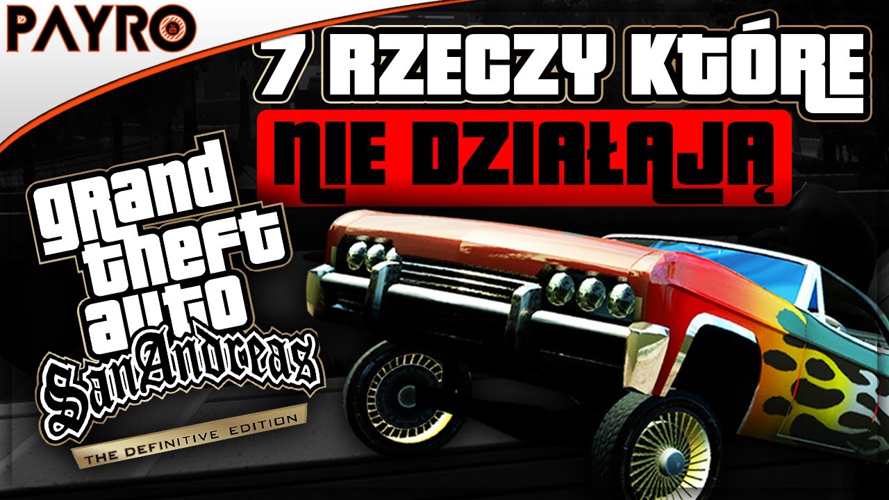 GTA:SA THE DEFINITIVE EDITION - 7 RZECZY KTÓRE NIE DZIAŁAJĄ x) [PAYRO]