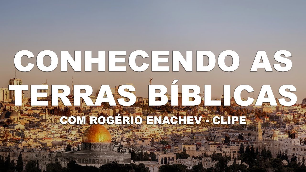 Conhecendo as Terras Bíblicas com Rogério Enachev  - Clipe