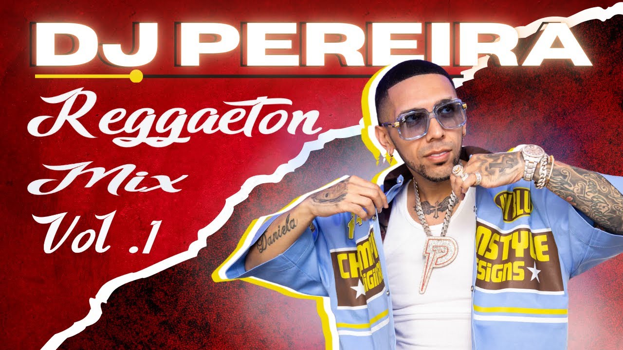 DJ PEREIRA - Reggaeton Vol 1 - Todo lo Nuevo #reggaeton #mix #perreo