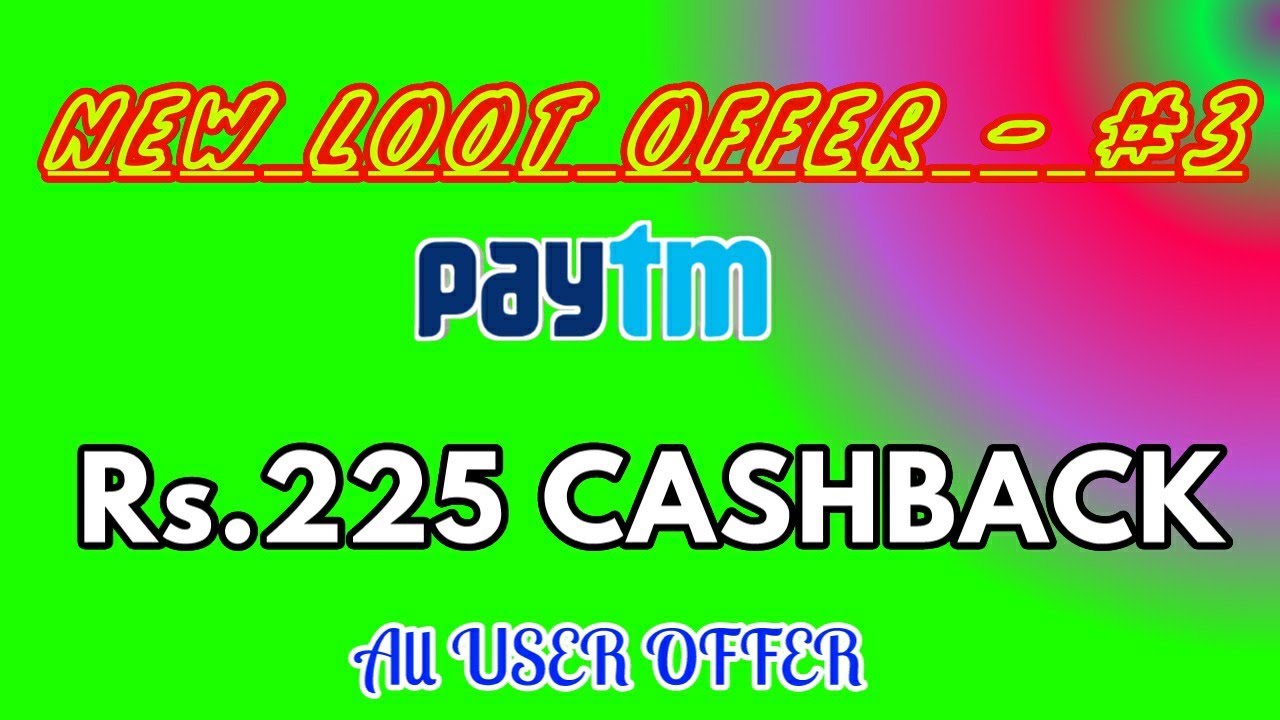 Exclusive Flat Rs.225 Paytm Cashback, Best Offer January 2020, Paytm Earning All User Offer