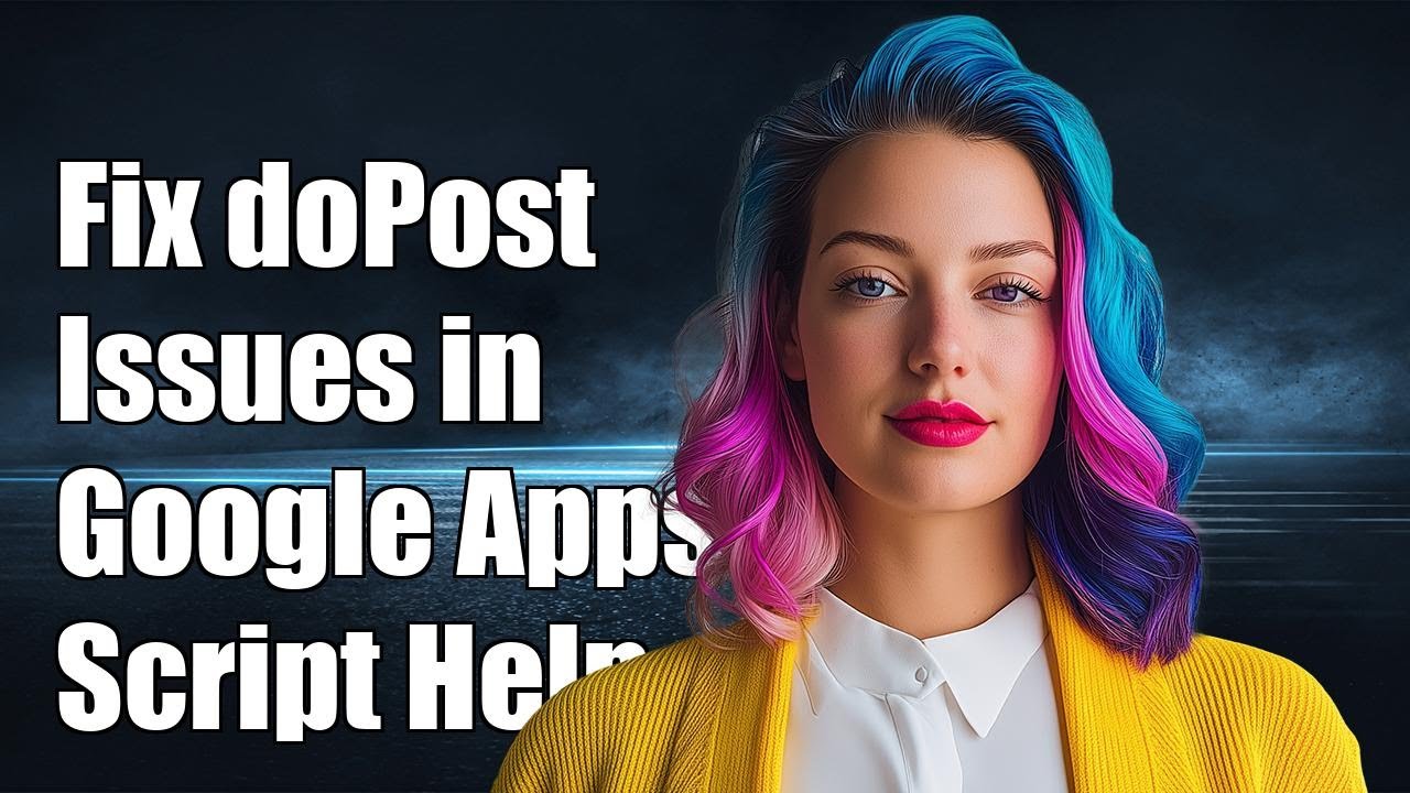 Fixing doPost Issues in Google Apps Script: Common Problems & Solutions