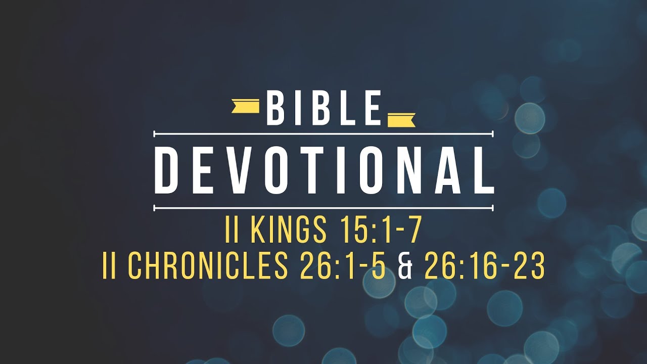 II Kings 15 & II Chronicles 26