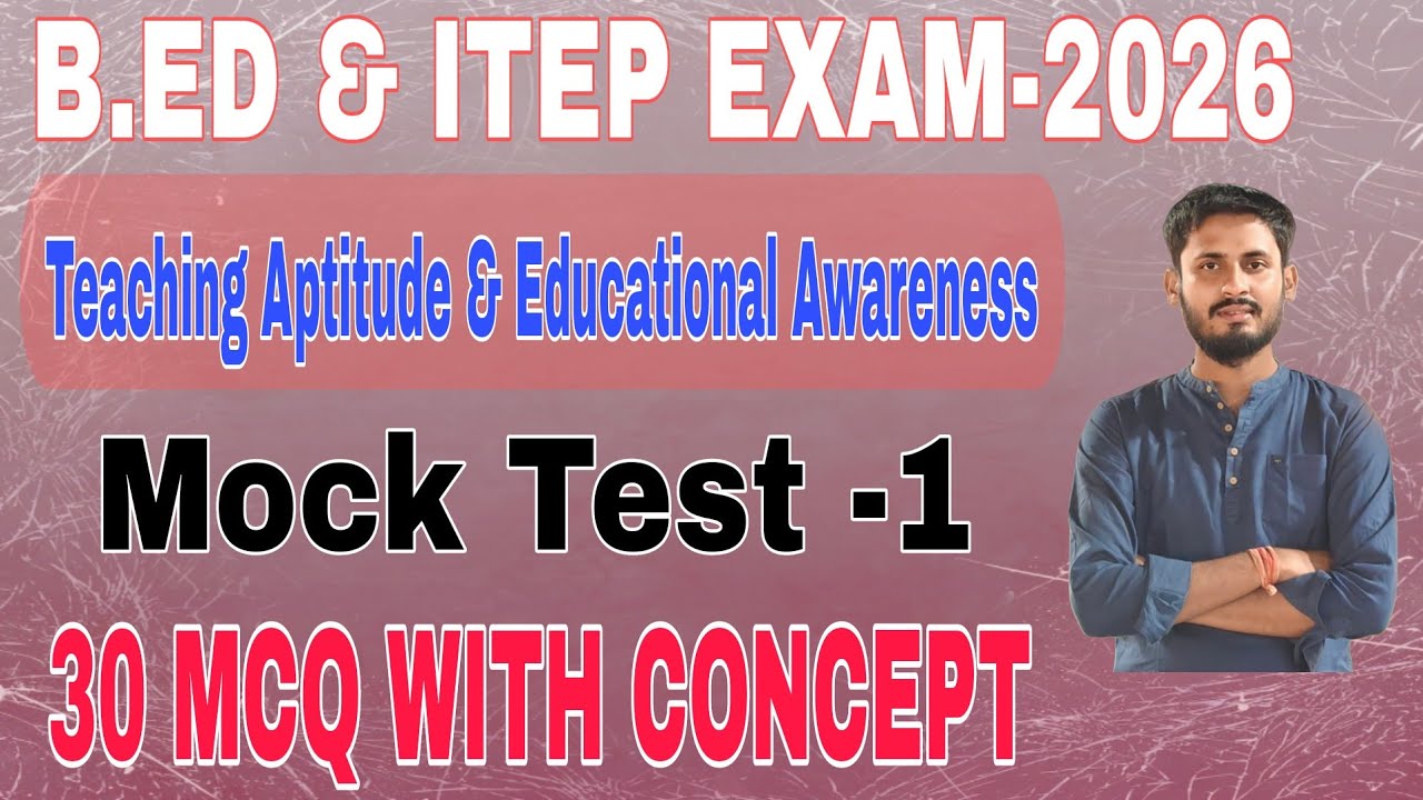 B.ED, ITEP EXAM-2026||Teaching Aptitude & General Awareness||30 MCQ with concept||OTET,OSSTET,RHT,JT