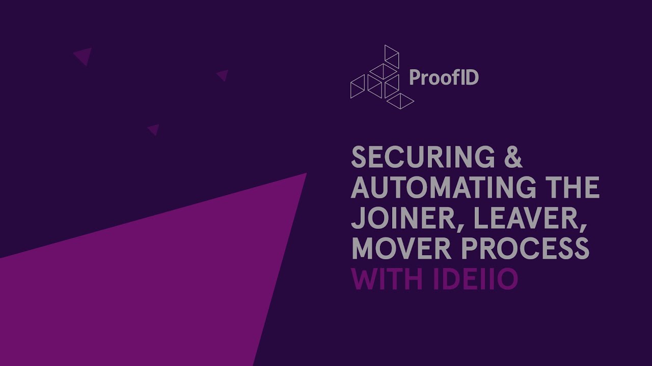 ProofID demo the joiner, leaver, mover process with identity management solution ideiio