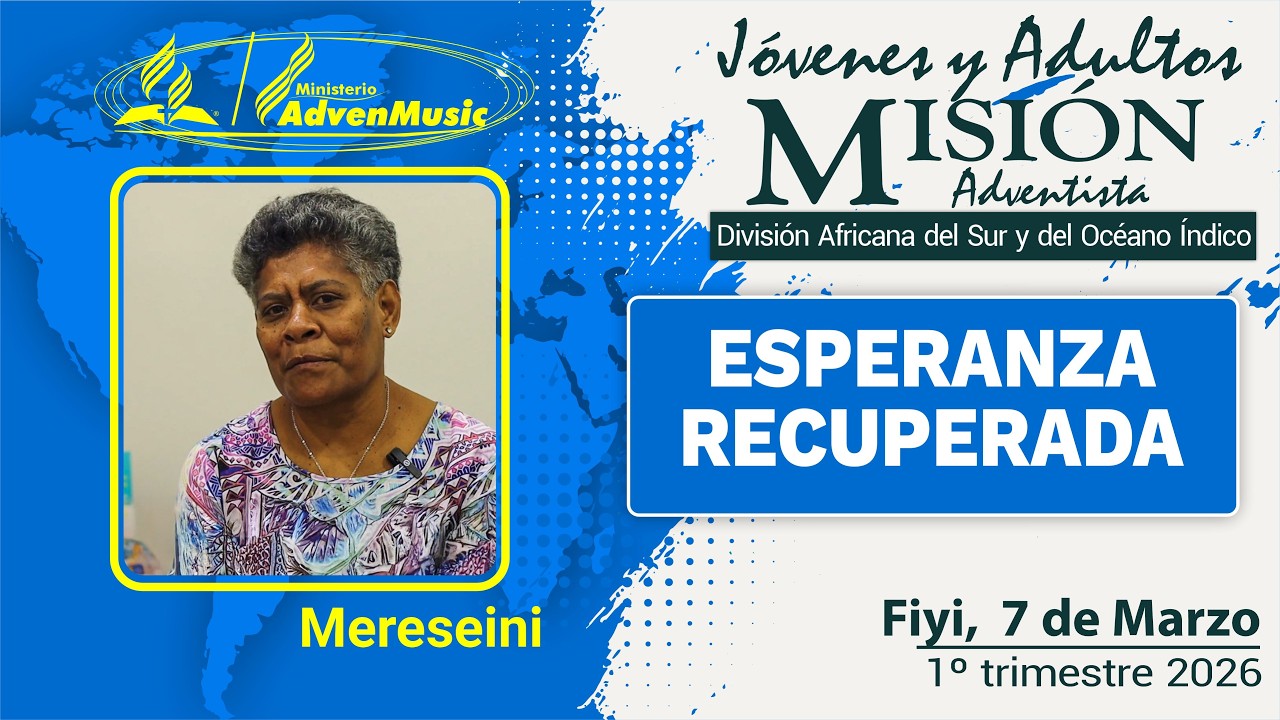 MISIONERO ADVENTISTA, FIYI, S&aacute;bado 7 Marzo 2026 | ESPERANZA RECUPERADA